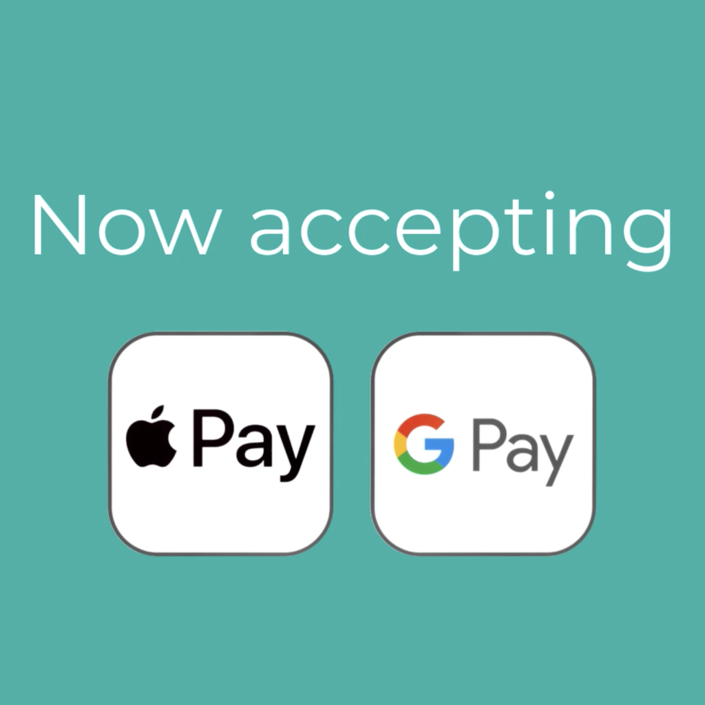 Now accepting Apple and Google Pay